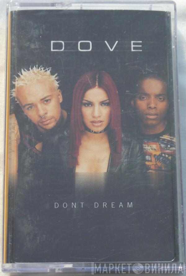 Dove  - Don't Dream
