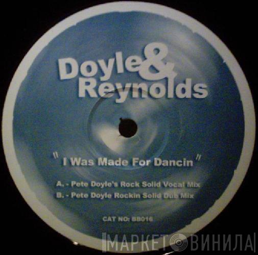 Doyle & Reynolds - I Was Made For Dancin