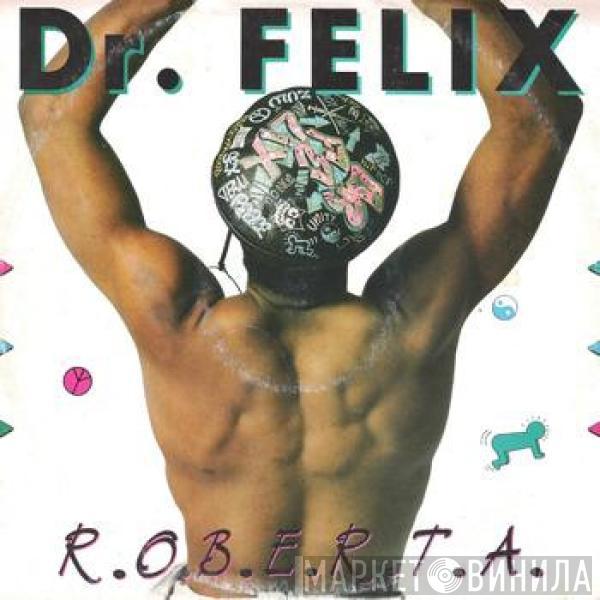 Dr. Felix - R.O.B.E.R.T.A.