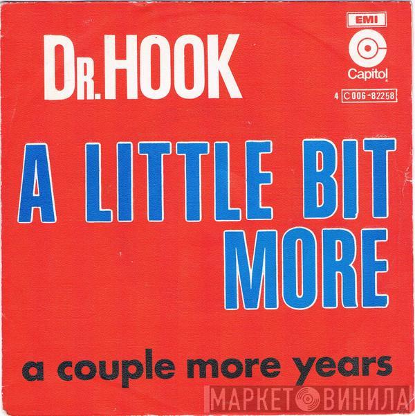  Dr. Hook  - A Little Bit More / A Couple More Years
