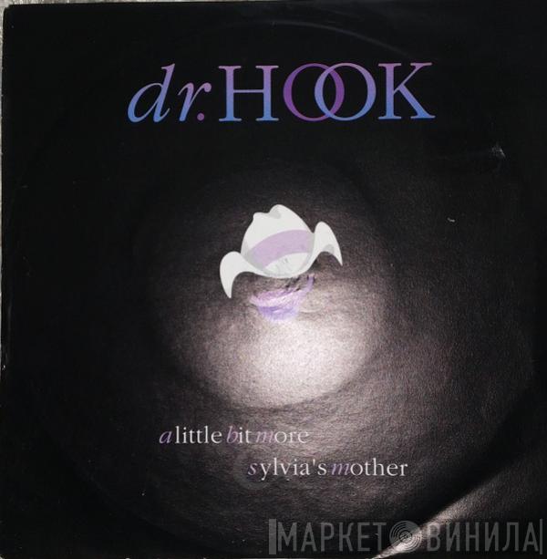 Dr. Hook  - A Little Bit More / Sylvia's Mother
