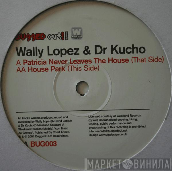 Dr. Kucho! & Wally Lopez - Patricia Never Leaves The House / House Park