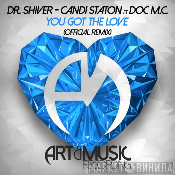 - Dr. Shiver Ft Candi Staton  Doc M.C.  - You Got The Love (Official Remix)