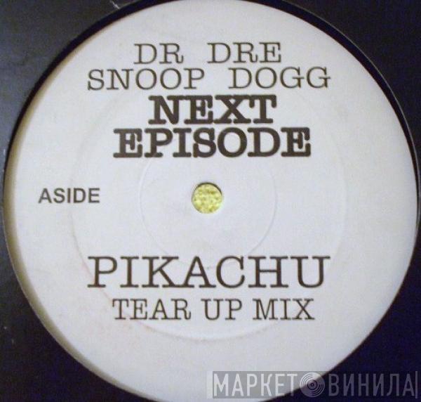 Dr. Dre - Next Episode (Pikachu Tear Up Mix)