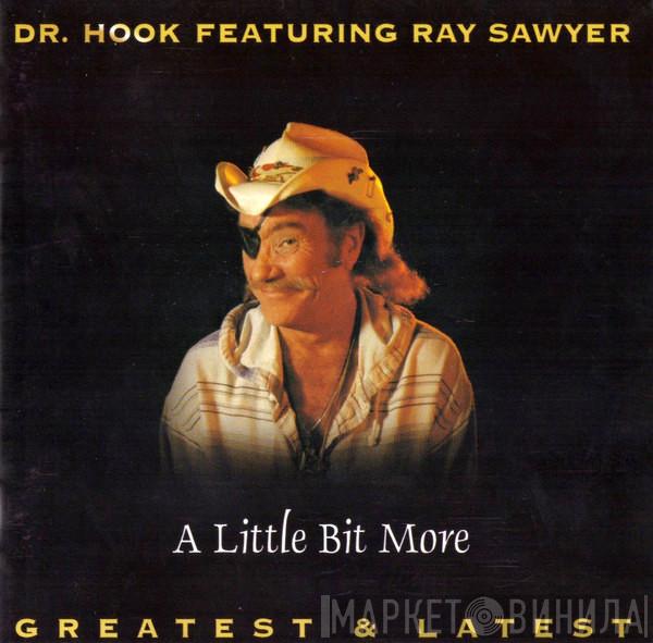 Dr. Hook, Ray Sawyer - A Little Bit More