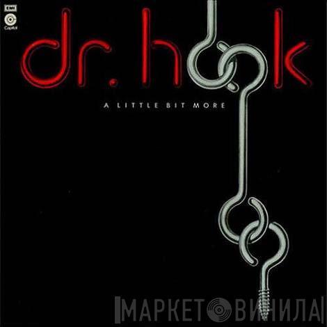  Dr. Hook  - A Little Bit More