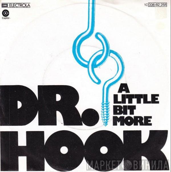  Dr. Hook  - A Little Bit More