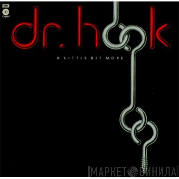  Dr. Hook  - A Little Bit More