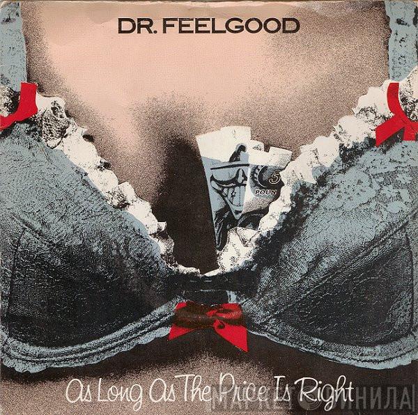 Dr. Feelgood - As Long As The Price Is Right