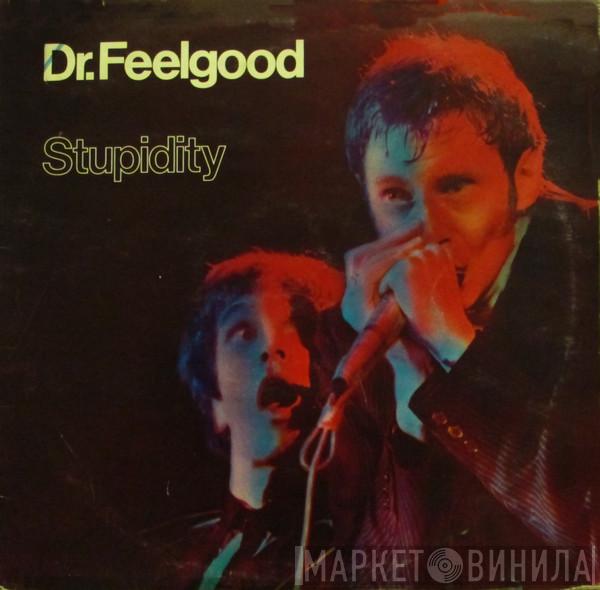 Dr. Feelgood - Stupidity