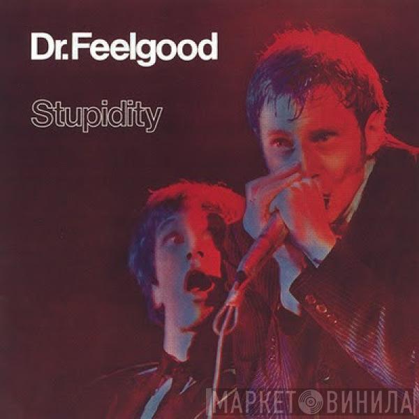 Dr. Feelgood - Stupidity