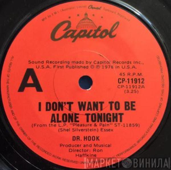  Dr. Hook  - I Don't Want To Be Alone Tonight