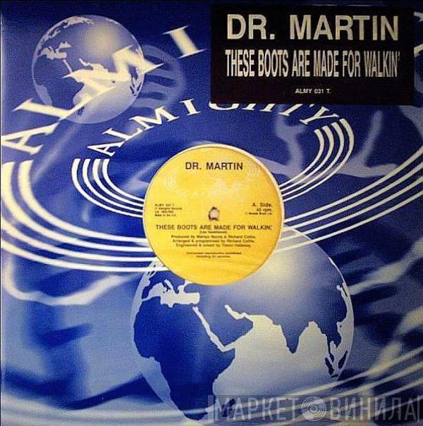 Dr. Martin - These Boots Are Made For Walkin'