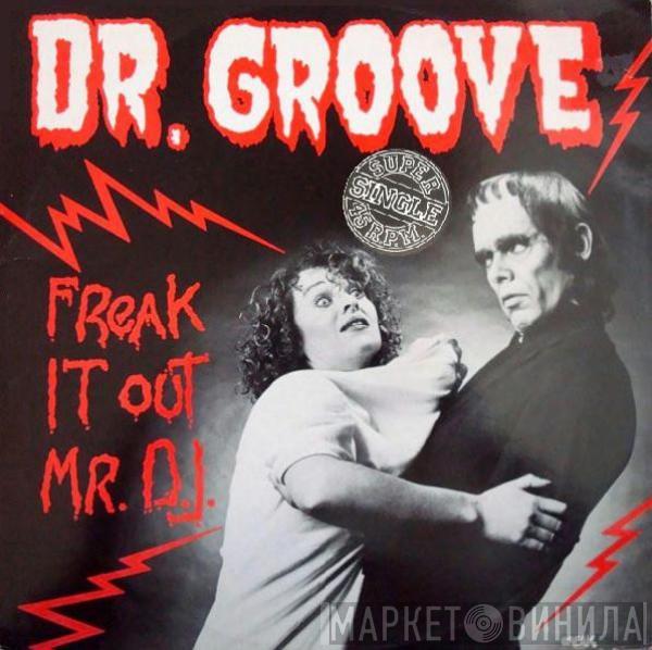 Dr. Groove - Freak It Out Mr DJ