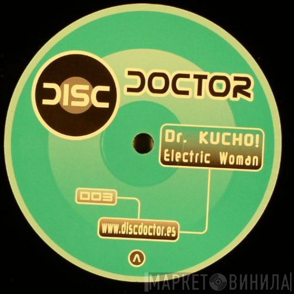 Dr. Kucho! - Electric Woman