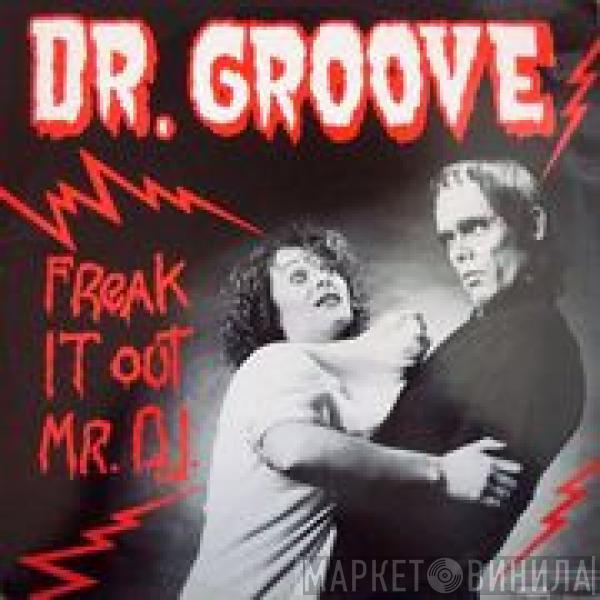  Dr. Groove  - Freak It Out Mr DJ