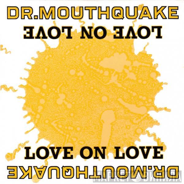  Dr. Mouthquake  - Love On Love
