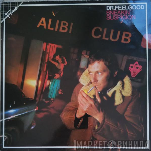  Dr. Feelgood  - Sneakin' Suspicion