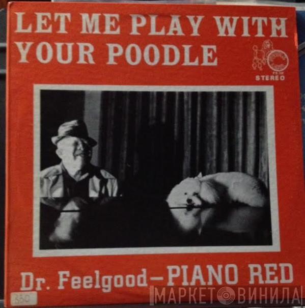 Dr. Feelgood , Piano Red - Let Me Play With Your Poodle