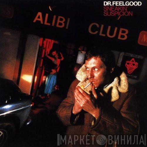  Dr. Feelgood  - Sneakin' Suspicion