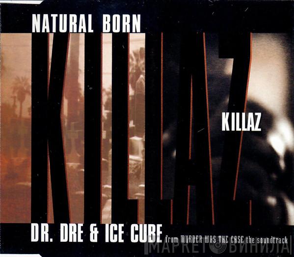 Dr. Dre, Ice Cube - Natural Born Killaz