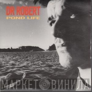 Dr. Robert - Pond Life