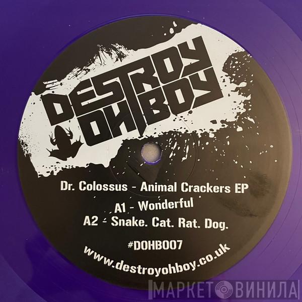 Dr. Colossus - Destroy Oh Boy #7 - Animal Crackers EP