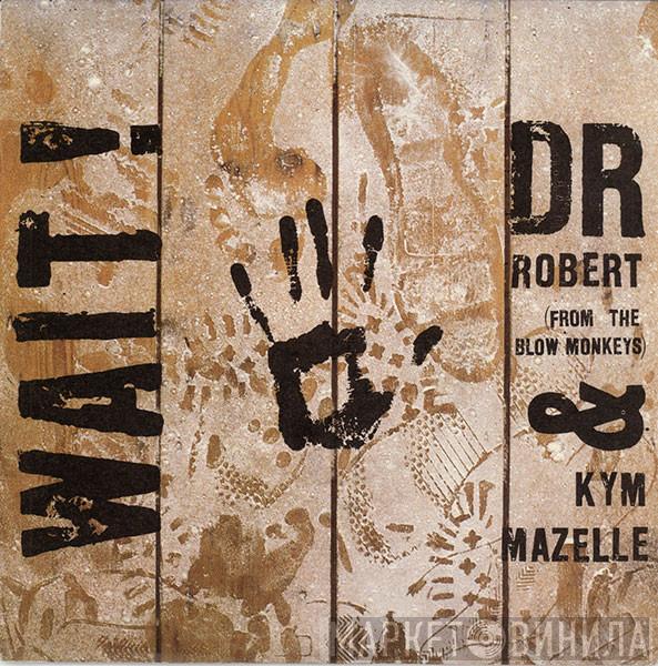 Dr. Robert, Kym Mazelle - Wait!
