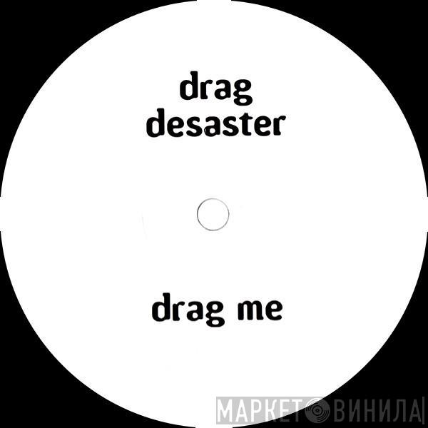 Drag Desaster - Drag Desaster 1