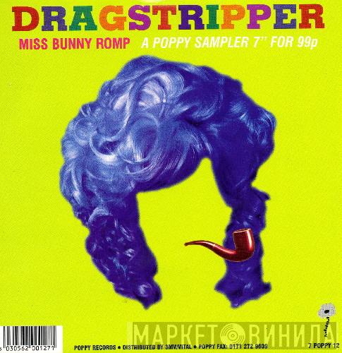 Dragstripper, Pippi & The Butcherbirds - Miss Bunny Romp  - A Poppy Sampler 7"