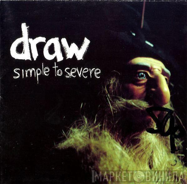 Draw  - Simple To Severe