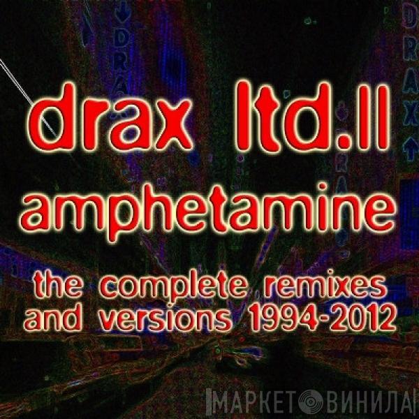 Drax  - Amphetamine: The Complete Remixes And Versions 1994-2012