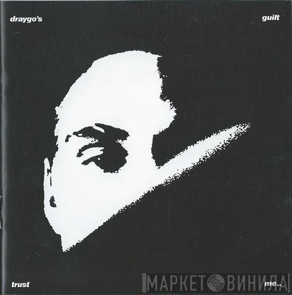 Draygo's Guilt - Trust Me...