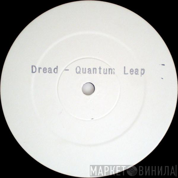 Dread - Quantum Leap