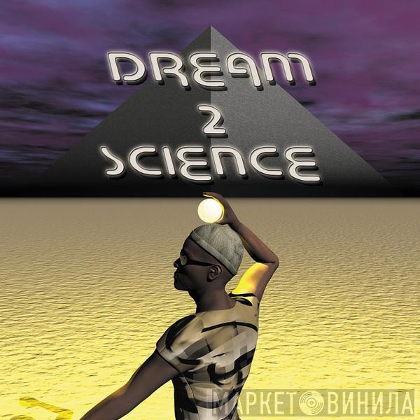  Dream 2 Science  - Dream 2 Science