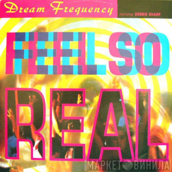 Dream Frequency, Debbie Sharp - Feel So Real