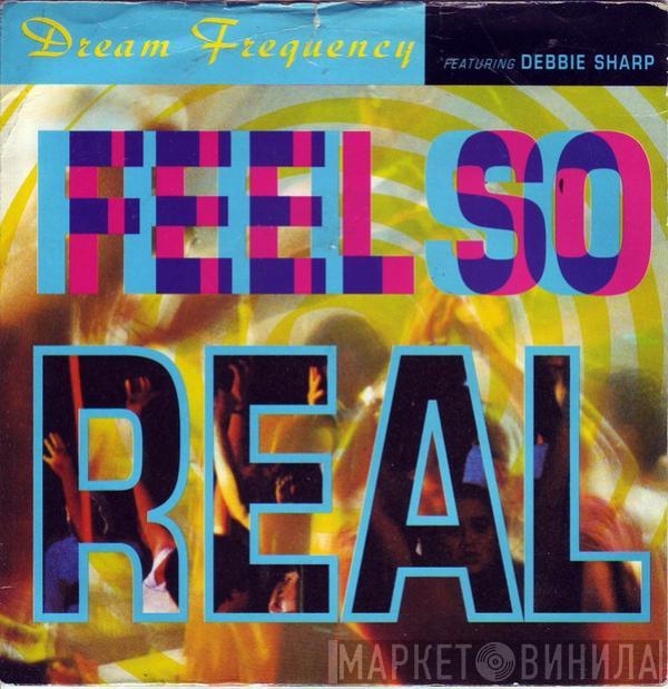 Dream Frequency, Debbie Sharp - Feel So Real