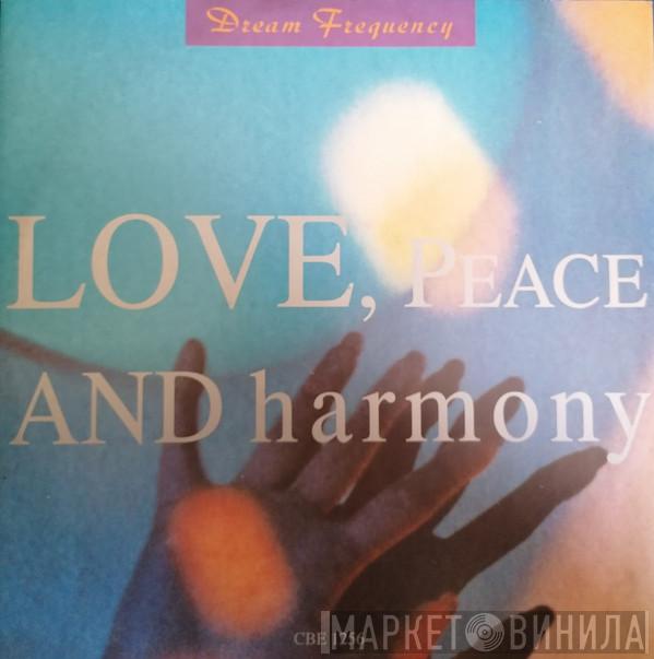 Dream Frequency - Love, Peace And Harmony