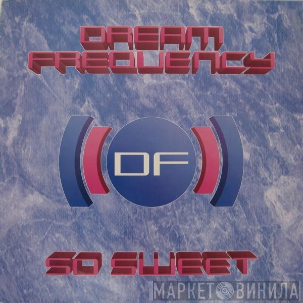 Dream Frequency - So Sweet