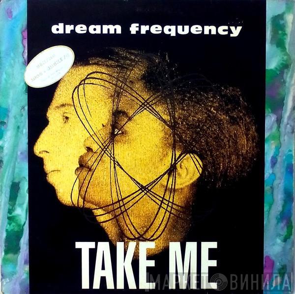Dream Frequency - Take Me