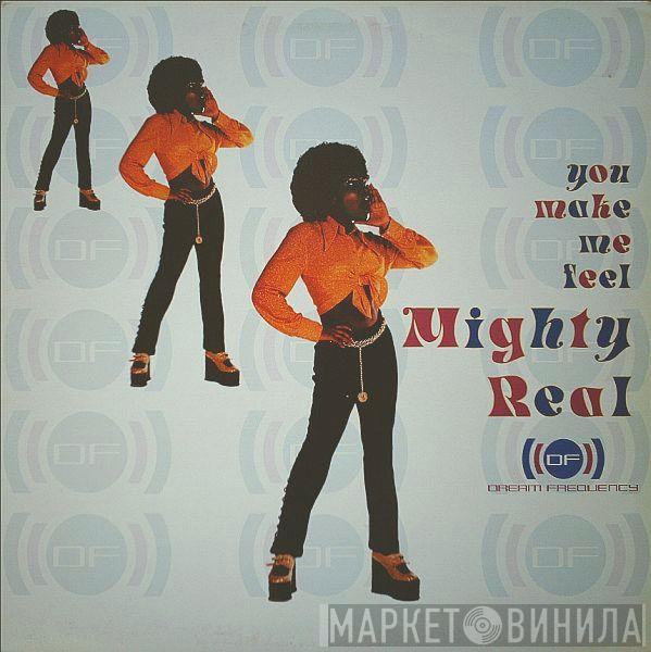 Dream Frequency - You Make Me Feel Mighty Real