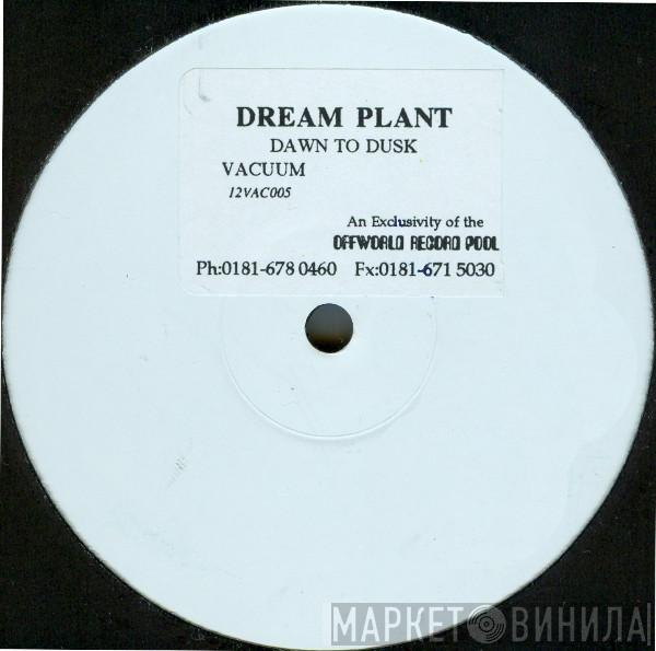 Dream Plant - Dawn To Dusk
