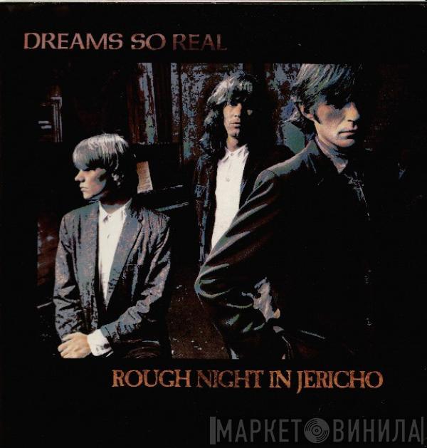 Dreams So Real - Rough Night In Jericho