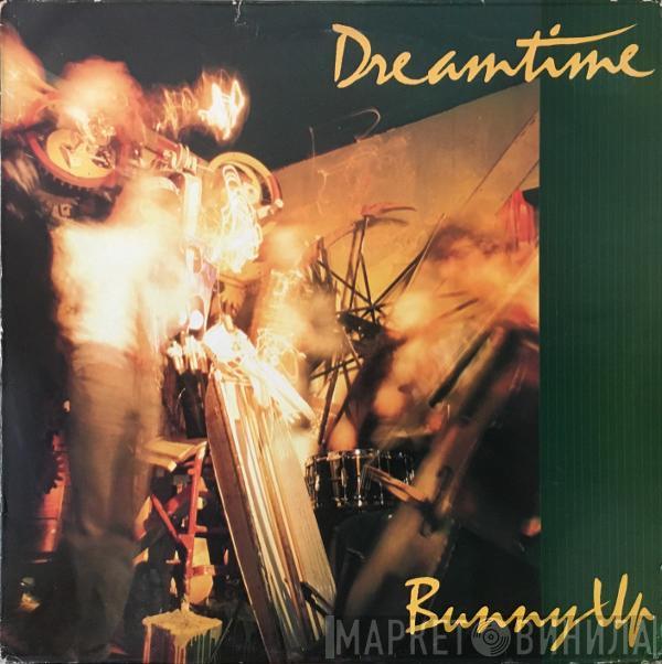 Dreamtime  - Bunny Up