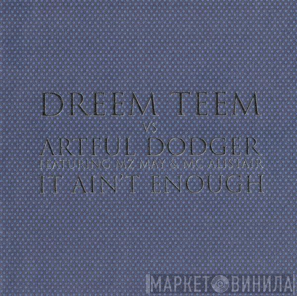 Dreem Teem, Artful Dodger, MZ May, MC Alistair - It Ain't Enough