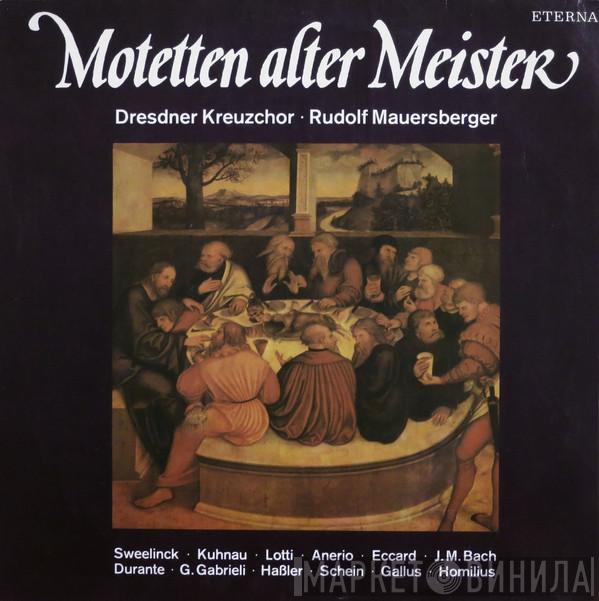 · Dresdner Kreuzchor , Rudolf Mauersberger · Jan Pieterszoon Sweelinck · Johann Kuhnau · Antonio Lotti · Felice Anerio · Johannes Eccard · Johann Michael Bach · Francesco Durante · Giovanni Gabrieli · Hans Leo Haßler · Johann Hermann Schein · Jacobus Gallus  Gottfried August Homilius  - Motetten Alter Meister