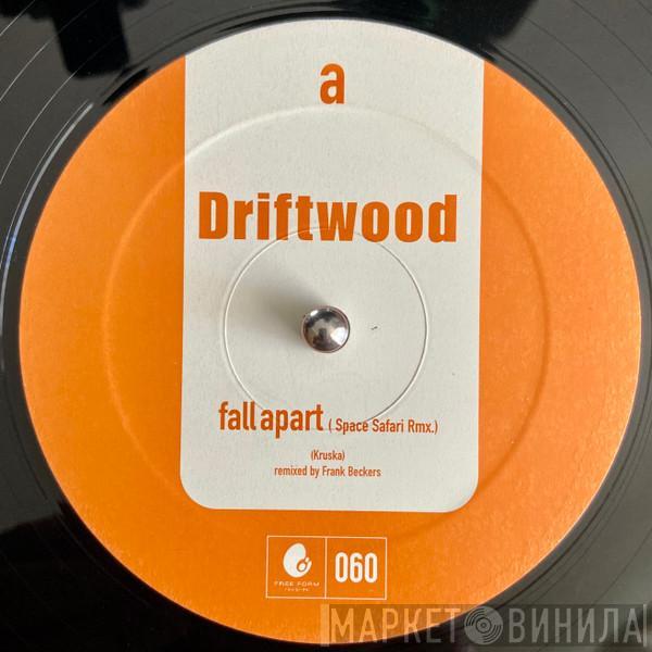 Driftwood  - Fall Apart