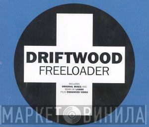 Driftwood - Freeloader
