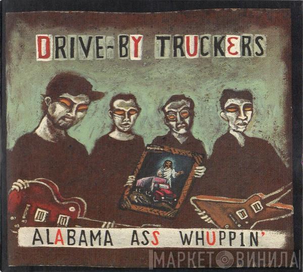 Drive-By Truckers - Alabama Ass Whuppin'