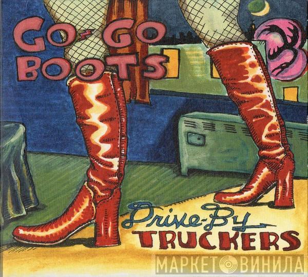 Drive-By Truckers - Go-Go Boots